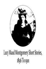 Lucy Maud Montgomery Short Stories, 1896 to 1901