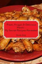 Fresh, Frugal, & Delicious Meals - My Secret Recipes Revealed