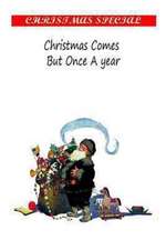 Christmas Comes But Once a Year: Its Origin and Associations,