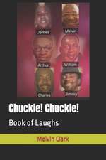 Chuckle! Chuckle!