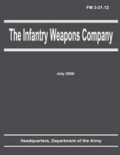 The Infantry Weapons Company (FM 3-21.12)