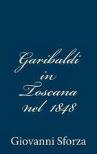 Garibaldi in Toscana Nel 1848