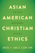 Asian American Christian Ethics: Voices, Methods, Issues