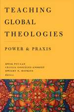 Teaching Global Theologies: Power and Praxis