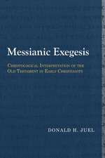 Messianic Exegesis: Christological Interpretation of the Old Testament in Early Christianity