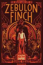 The Death and Life of Zebulon Finch, Volume One: At the Edge of Empire