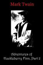 Adventures of Huckleberry Finn, Part 2: How to Turn Your Divorce Into the Most Brilliant and Rewarding Opportunity of Your Life!