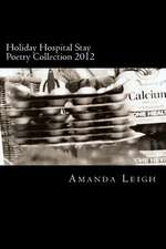 Holiday Hospital Stay Poetry Collection 2012