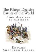 The Fifteen Decisive Battles of the World