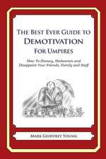 The Best Ever Guide to Demotivation for Umpires