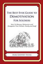 The Best Ever Guide to Demotivation for Soldiers