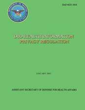 Dod Health Information Privacy Regulation (Dod 6025.18-R)