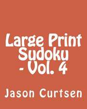 Large Print Sudoku - Vol. 4