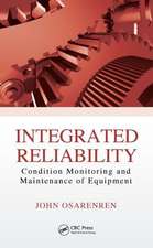 Integrated Reliability: Condition Monitoring and Maintenance of Equipment