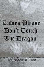 Ladies Please Don't Touch the Dragon