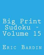 Big Print Sudoku - Volume 15