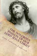 The Dolorous (Sorrowful) Passion of Our Lord Jesus Christ