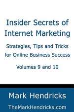 Insider Secrets of Internet Marketing (Volumes 9 and 10)