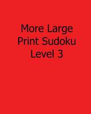 More Large Print Sudoku Level 3