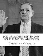 Joe Valachi's Testimony on the Mafia. Abridged.