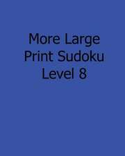 More Large Print Sudoku Level 8