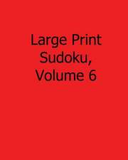 Large Print Sudoku, Volume 6