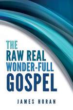 The Raw Real Wonder-Full Gospel