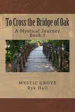 To Cross the Bridge of Oak