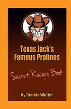 Texas Jack's Famous Pralines Secret Recipe Book