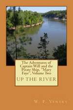 The Adventures of Captain Will and the Pirate Ship, "Mary Faye," Volume Two, Up the River