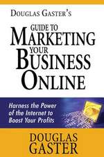 Douglas Gaster's Guide to Marketing Your Business Online