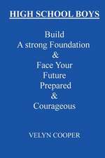 High School Boys - Build a Strong Foundation & Face Your Future Prepared & Courageous