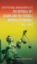 Constitutional Arrangements of the Republic of Ghana and the Federal Republic of Nigeria