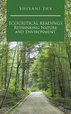 Ecocritical Readings Rethinking Nature and Environment