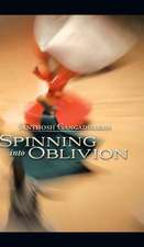 Spinning Into Oblivion