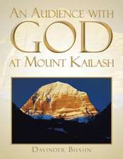 An Audience with God at Mount Kailash: A True Story