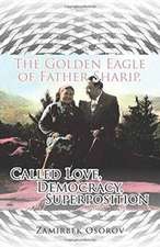 The Golden Eagle of Father Sharip, Called Love, Democracy, Superposition.