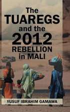 The Tuaregs and the 2012 Rebellion in Mali