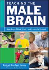 Teaching the Male Brain: How Boys Think, Feel, and Learn in School