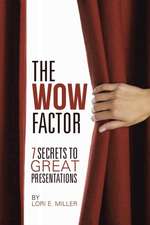 The WOW Factor - 7 Secrets to Great Presentations