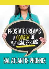 Prostate Dreams A Comedy of Medical Errors