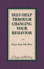 Self-Help Through Changing Your Behavior: Enjoy Your Life More