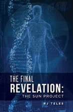 The Final Revelation: The Sun Project Volume 1