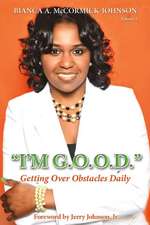 I'm G.O.O.D.: (Getting Over Obstacles Daily)