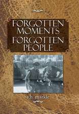 Markle, V: Forgotten Moments Forgotten People