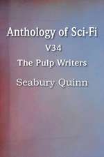 Anthology of Sci-Fi V34, the Pulp Writers - Seabury Quinn