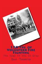 150 Yrs. of Volunteer Fire Fighting