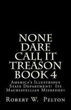 None Dare Call It Treason Book 4