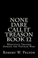 None Dare Call It Treason Book 12