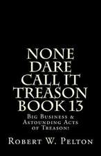 None Dare Call It Treason Book 13